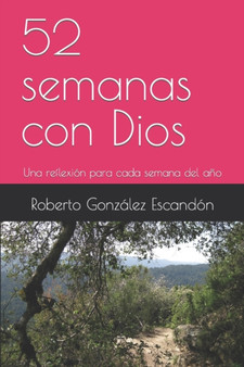 52 semanas con Dios : Una reflexion para cada semana del ano