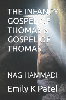 The Infancy Gospel of Thomas & Gospel of Thomas : Nag Hammadi