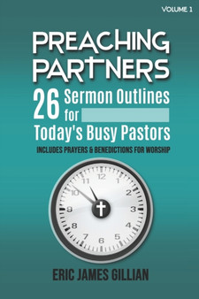 Preaching Partners : 26 Sermon Outlines for Today's Busy Pastors Volume 1
