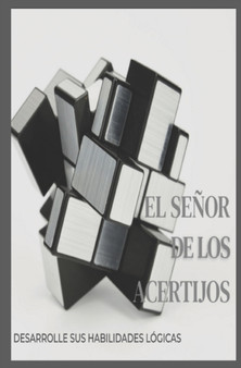 El senor de los acertijos : Desarrolle sus habilidades logicas