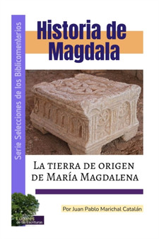 Historia de Magdala : La tierra de origen de Maria Magdalena