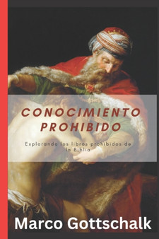 Conocimiento prohibido : Explorando los libros prohibidos de la Biblia