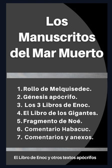 Los Manuscritos del Mar Muerto : El Libro de Enoc y otros textos apocrifos.