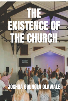 THE EXISTENCE OF THE CHURCH