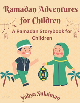 Ramadan Adventures for Children : A Ramadan Storybook for Children