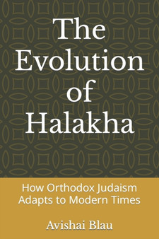 The Evolution of Halakha : How Orthodox Judaism Adapts to Modern Times