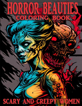 Horror Beauties Coloring Book : Scary And Creepy Women