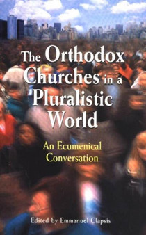 The Orthodox Churches in a Pluralistic World : An Ecumenical Conversation