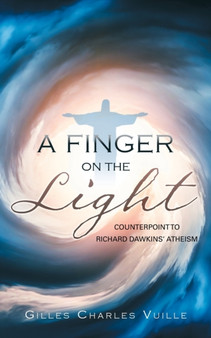 A Finger on the Light : Counterpoint to Richard Dawkins' Atheism