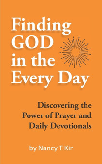 Finding God in the Every Day : Discovering the Power of Prayer and Daily Devotionals