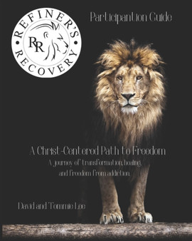 A Christ-Centered Path to Freedom : A Journey of Transformation, Healing, and Freedom from Addiction