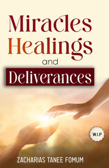 Miracles, Healings, and Deliverances : 4