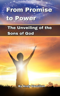 From Promise to Power : The Unveiling of the Sons of God