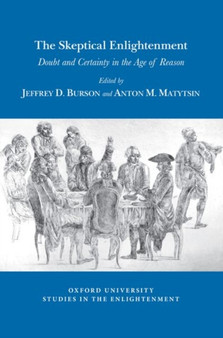 The Skeptical Enlightenment : Doubt and Certainty in the Age of Reason : 2019:03