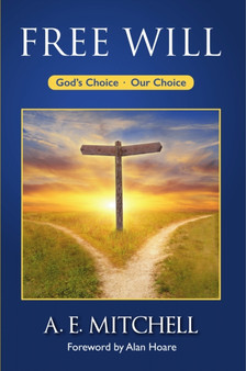 Free Will : God's Choice, Our Choice