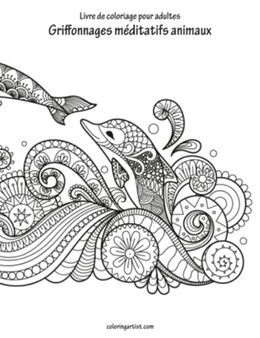 Livre de coloriage pour adultes Griffonnages meditatifs animaux 1 : 1 by Nick Snels - Paperback