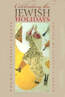 Celebrating the Jewish Holidays : Poems, Stories, Essays