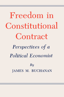 Freedom in Constitutional Contract : Perspectives of a Political Economist