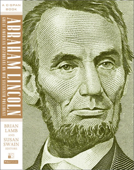 Abraham Lincoln : Great American Historians on Our Sixteenth President
