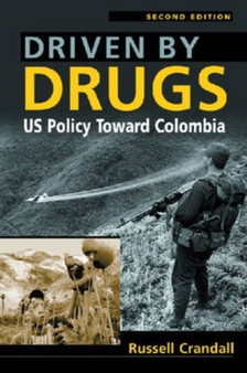 Driven by Drugs : US Policy Toward Colombia