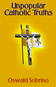Unpopular Catholic Truths
