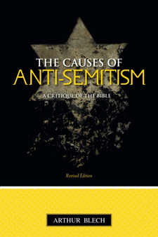 The Causes of Anti-semitism : A Critique of the Bible