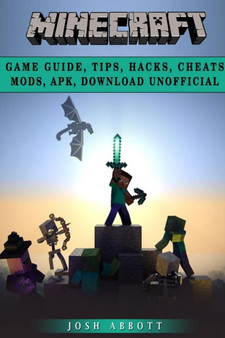 Minecraft Game Guide, Tips, Hacks, Cheats Mods, Apk, Download Unofficial by Josh Abbott - Paperback