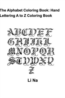 The Alphabet Coloring Book : Hand Lettering A to Z Coloring Book by Li Na - Paperback