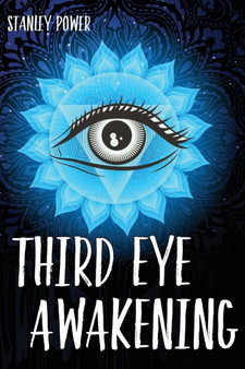 Third Eye Awakening : A Guide to Activate and Awake Your Third Eye Chakra. Stimulate the Pineal Gland with Exercises and Increase Your Mind Abilities with a Personal Development.