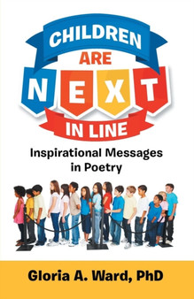 Children Are Next in Line : Inspirational Messages in Poetry