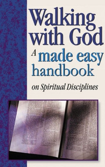 Walking with God : A Made Easy Handbook on Spiritual Disciplines