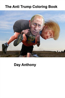 The Anti Trump Coloring Book by Day Anthony - Paperback