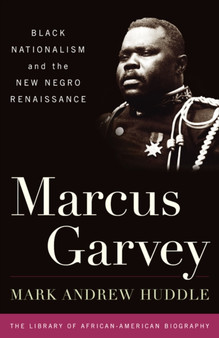 Marcus Garvey : Black Nationalism and the New Negro Renaissance