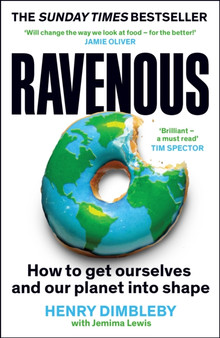 Ravenous : How to get ourselves and our planet into shape by Henry Dimbleby - Paperback