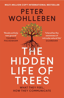 The Hidden Life of Trees : What They Feel, How They Communicate by Peter Wohlleben - Paperback