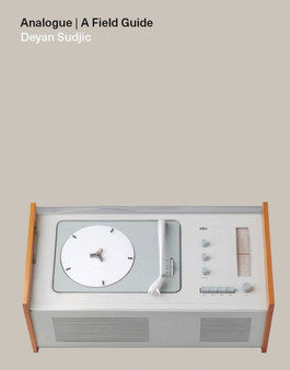 Analogue : A Field Guide by Deyan Sudjic - Hardback