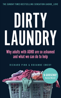 Dirty Laundry : Why adults with ADHD are so ashamed and what we can do to help - THE SUNDAY TIMES BESTSELLER by Richard Pink - Paperback Dirty Laundry : Why adults with ADHD are so ashamed and what we can do to help - THE SUNDAY TIMES BESTSELLER by Richard Pink - Paperback