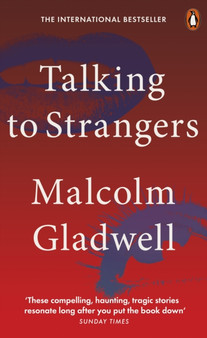Talking to Strangers : What We Should Know about the People We Don't Know by Malcolm Gladwell - Paperback