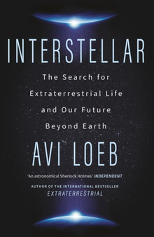 Interstellar : The Search for Extraterrestrial Life and Our Future Beyond Earth by Avi Loeb - Paperback