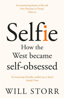Selfie : How the West Became Self-Obsessed by Will Storr - Paperback
