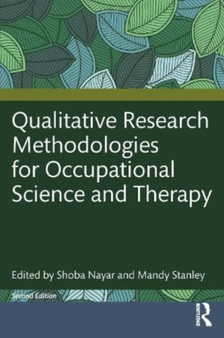 Qualitative Research Methodologies for Occupational Science and Occupational Therapy by Shoba Nayar - Paperback