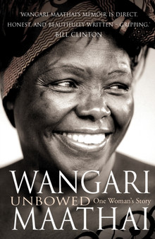 Unbowed : My Autobiography by Wangari Maathai - Paperback