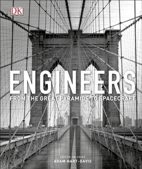 Engineers : From the Great Pyramids to Spacecraft by Adam Hart-Davis - Hardback