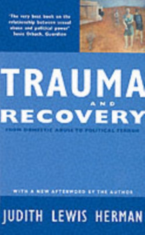 Trauma and Recovery : From Domestic Abuse to Political Terror by Judith Lewis Herman - Paperback