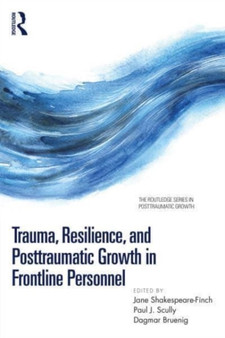 Trauma, Resilience, and Posttraumatic Growth in Frontline Personnel by Jane Shakespeare-Finch - Paperback
