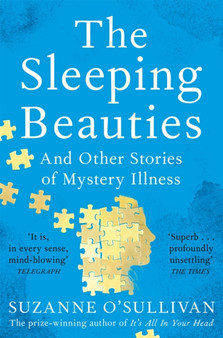 The Sleeping Beauties : And Other Stories of Mystery Illness by Suzanne O'Sullivan - Paperback