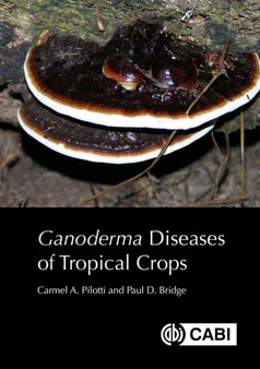 Ganoderma Diseases of Tropical Crops by Dr Carmel A Pilotti - Hardback