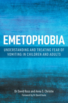 Emetophobia : Understanding and Treating Fear of Vomiting in Children and Adults by Anna S. Christie - Paperback