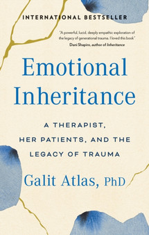 Emotional Inheritance : A Therapist, Her Patients, and the Legacy of Trauma by Galit Atlas - Paperback