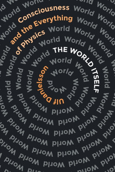 The World Itself : Consciousness and the Everything of Physics by Ulf Danielsson - Paperback The World Itself : Consciousness and the Everything of Physics by Ulf Danielsson - Paperback